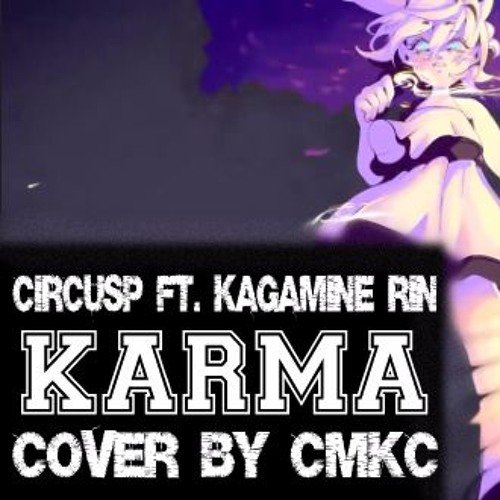 CMKC - CMKC KARMA (Cover) CircusP ft. Kagamine Rin