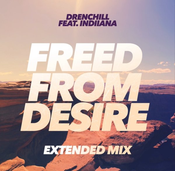 Drenchill - Freed from Desire [feat. Indiiana]