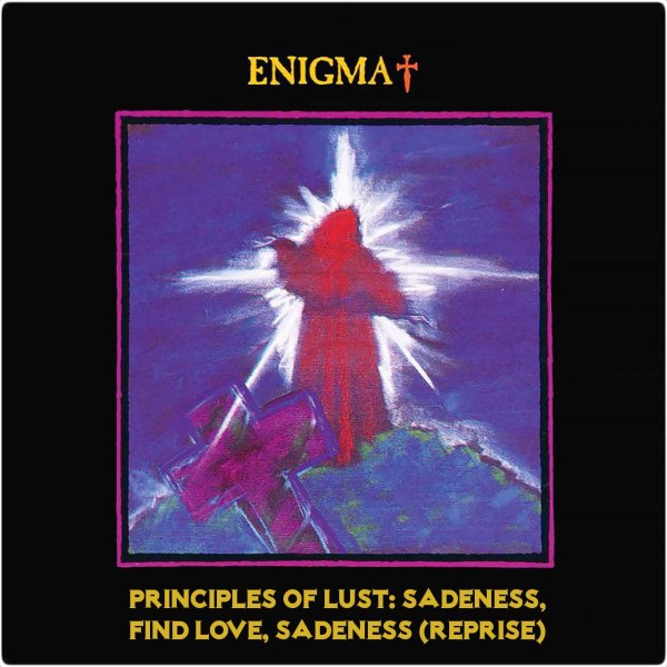 Enigma - Principles of Lust: Sadeness, Find Love, Sadeness (Reprise)