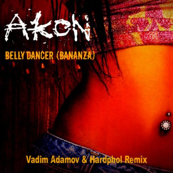Akon - Bananza (Belly Dancer) (Vadim Adamov &amp; Hardphol Remix)