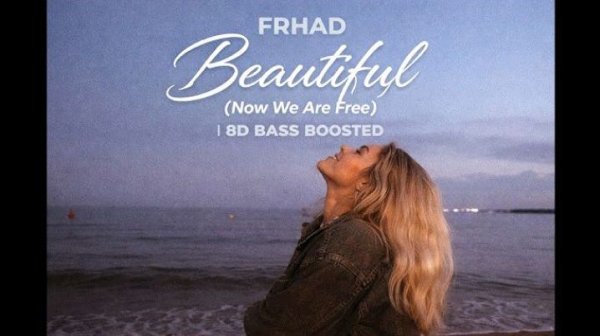 FRHAD - Beautiful (Now We Are Free)