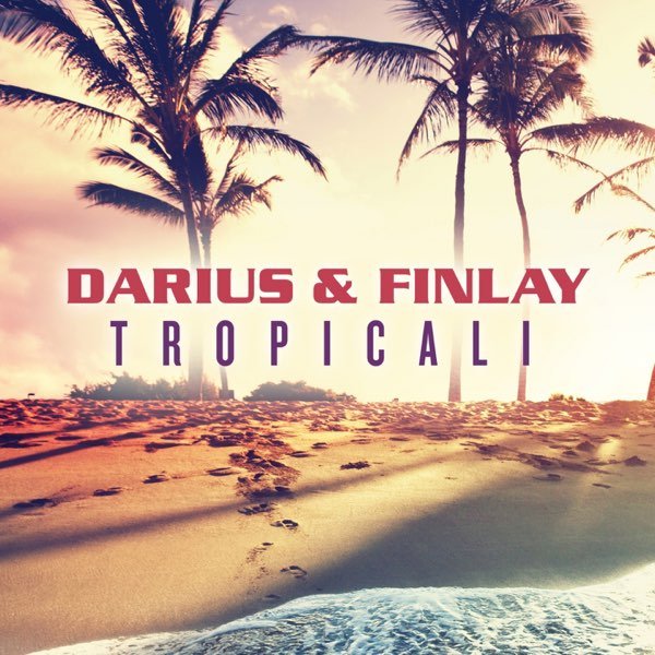 Darius and Finlay - Tropicali