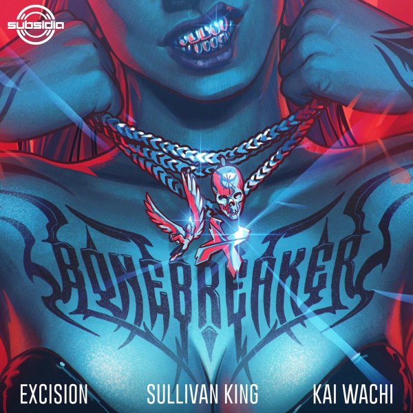 Excision, Sullivan King &amp; Kai Wachi - Bonebreaker