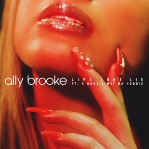 Ally Brooke - Lips Don&apos;t Lie (feat. A Boogie Wit da Hoodie)