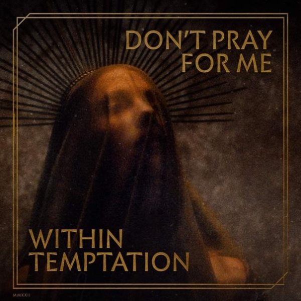 Within Temptation - Don&apos;t Pray For Me