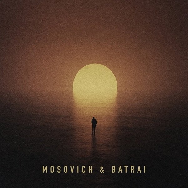 MOSOVICH &amp; BATRAI - Я Вижу Свет