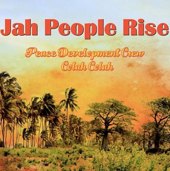 Peace Development Crew &amp;amp; Colah Colah - Jah People Rise