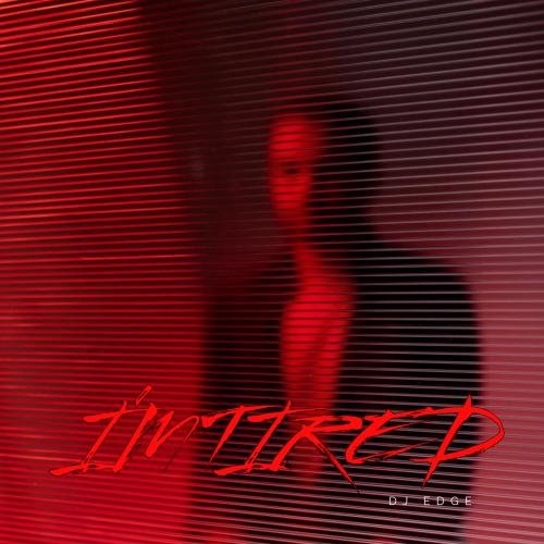 DJ EDGE - I&apos;m tired