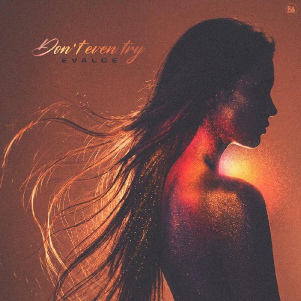 Evalce - Don&amp;apos;t Even Try