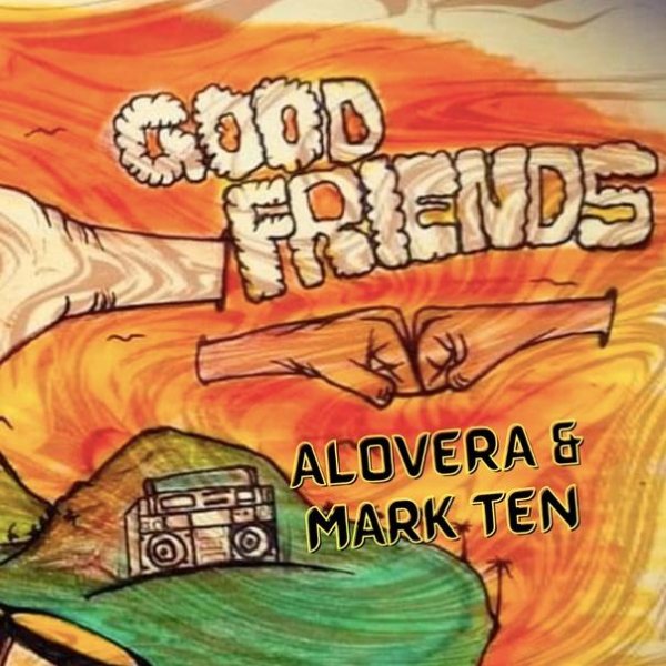 Alovera &amp;amp; Mark Ten - Good Friends