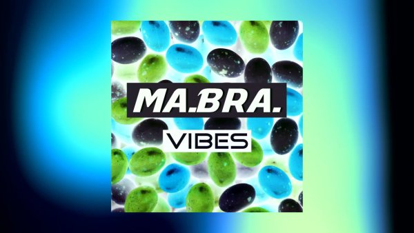 MA.BRA. - vibes (Ma.Bra. Mix)