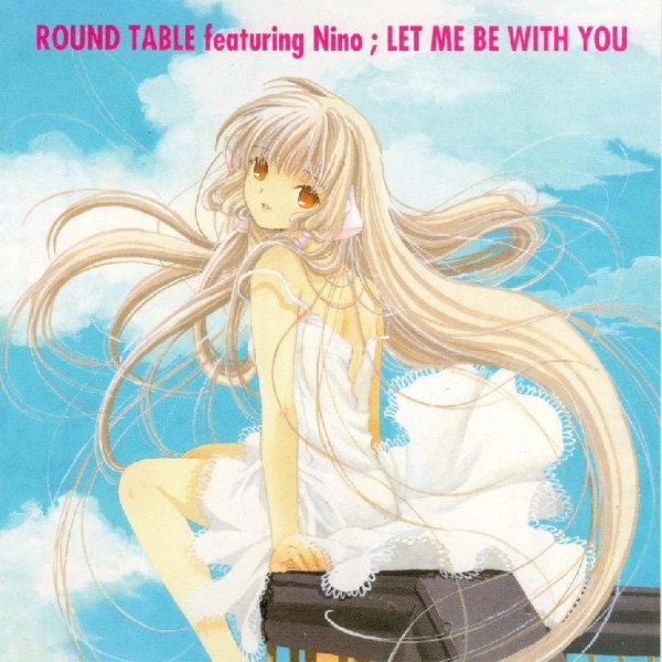 ROUND TABLE featuring Nino - Let Me Be With You (Chobits OP)