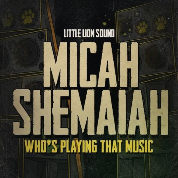 Micah Shemaiah &amp;amp; Little Lion Sound - Who&amp;apos;s Playing That Music