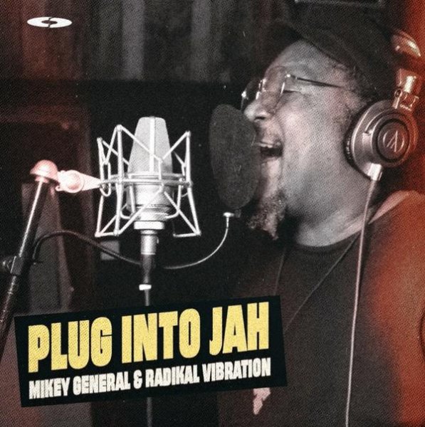 Mikey General &amp;amp; Radikal Vibration - Plug Into Jah