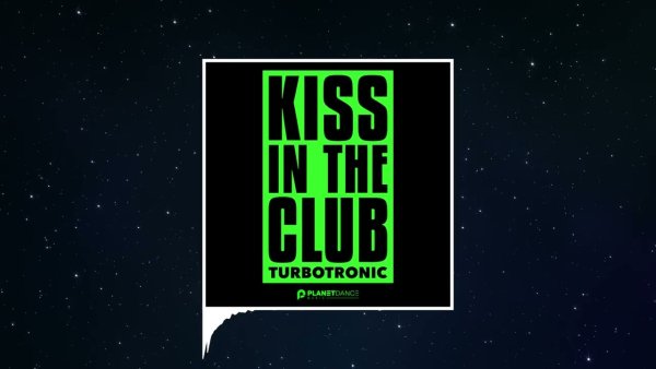 Turbotronic - Kiss In The Club