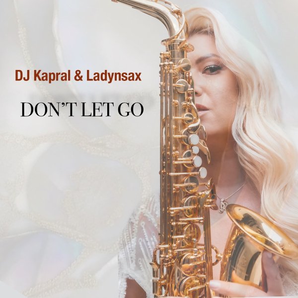Dj Kapral &amp; Ladynsax - Don&apos;t Let Go (Original Mix)
