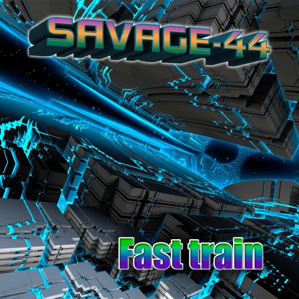 SAVAGE-44 - Fast train