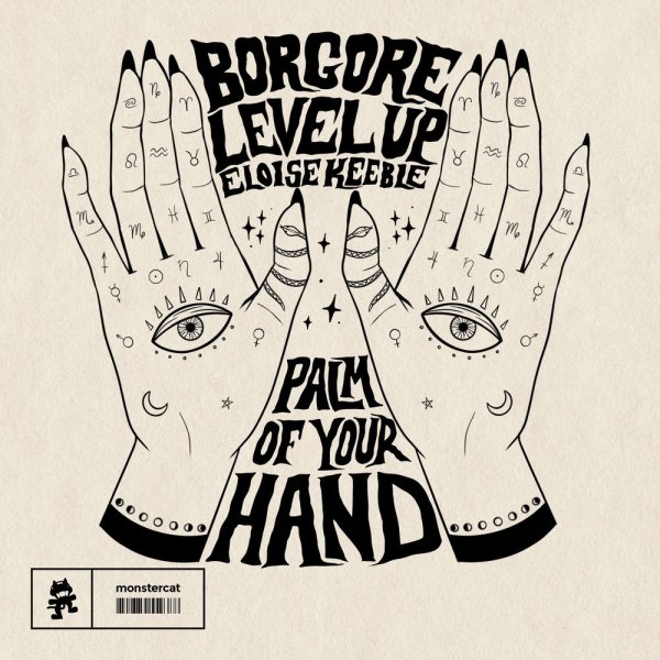 Borgore, Level Up, Eloise Keeble - Palm Of Your Hand