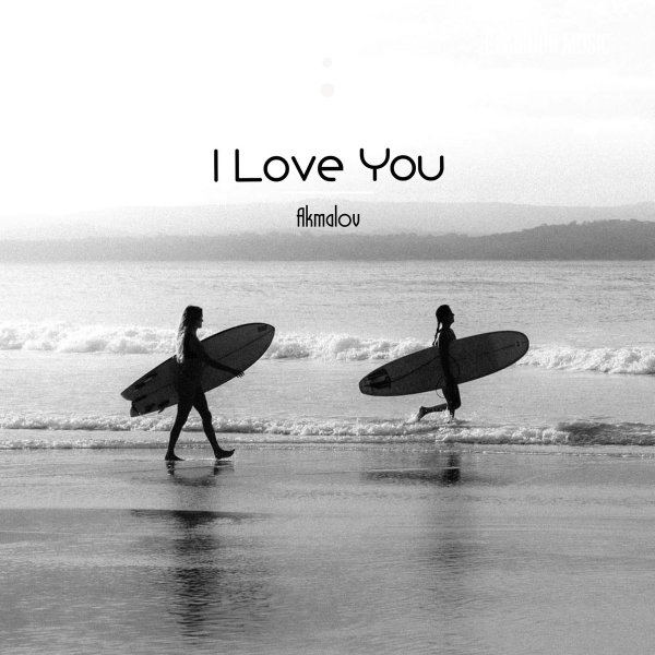 Akmalov - I Love You
