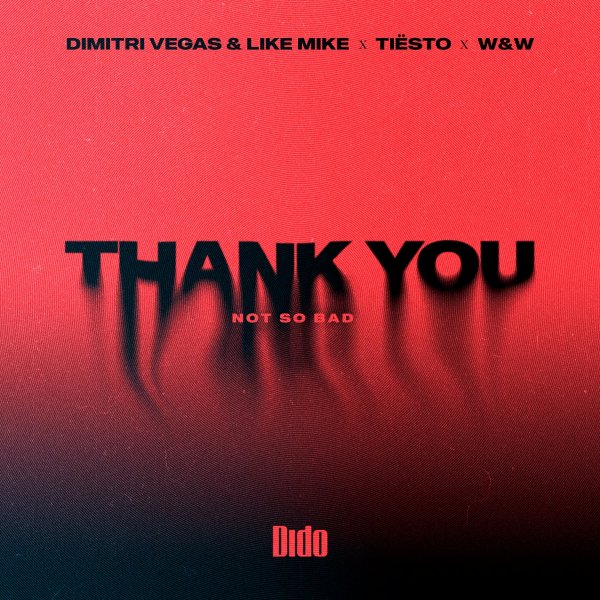Dimitri Vegas &amp; Like Mike, Tiësto, Dido, W&amp;W, Dimitri Vegas, Like Mike - Thank You (Not So Bad)
