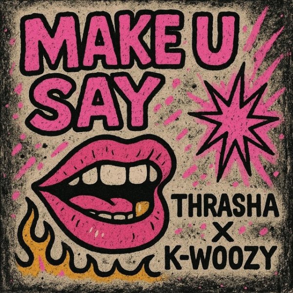 THRASHA &amp; K-WOOZY - MAKE U SAY