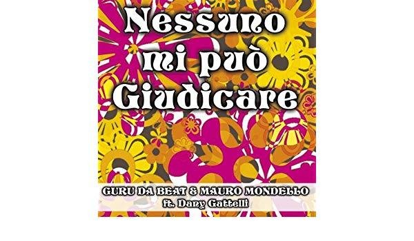 Guru Da Beat &amp; Mauro Mondello - Nessuno Mi Puo&apos; Giudicare Aka