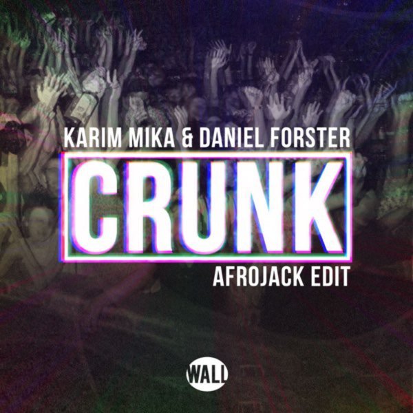 Karim Mika &amp; Daniel Forster - Crunk (Afrojack Edit)