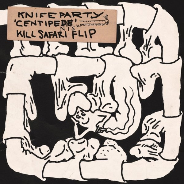 Knife Party - Centipede (Kill Safari Flip)