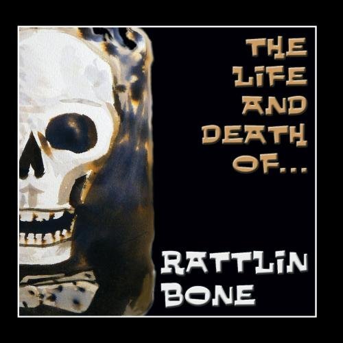 Rattlin Bone - Ain&apos;t Hungry No More (Voodoo Zombie Blues)