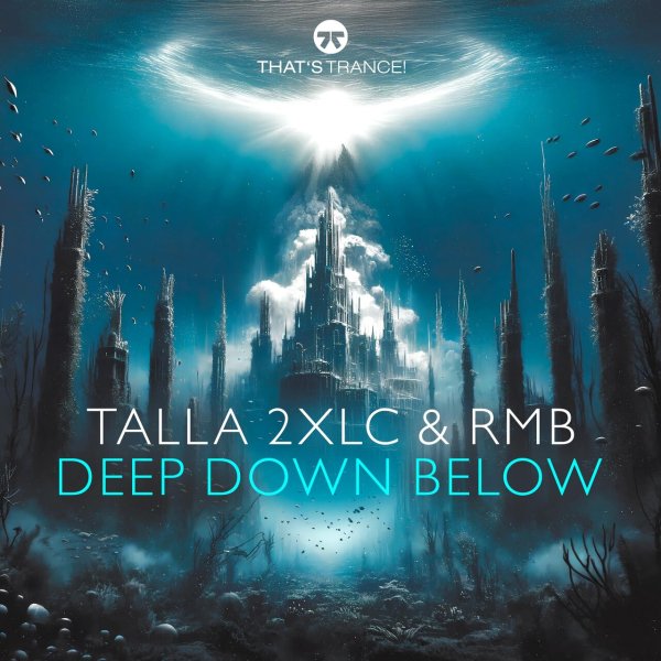 Talla 2XLC &amp; RMB - Deep Down Below (Extended Mix)