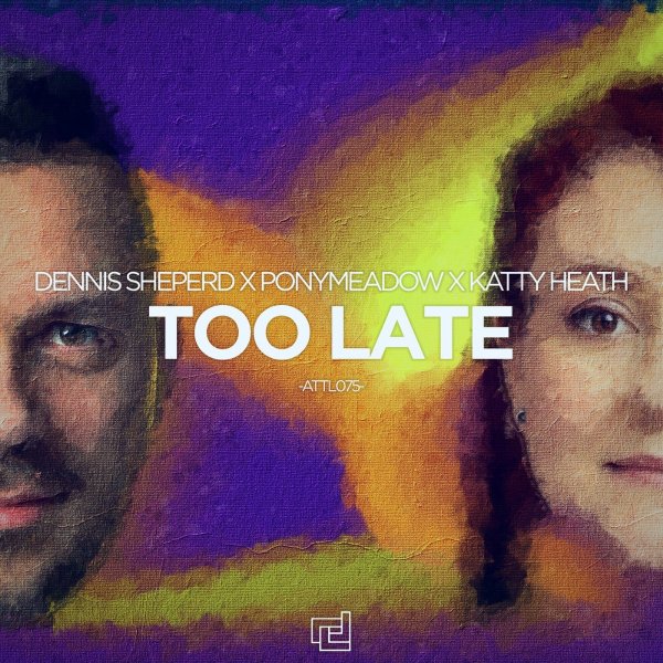 Dennis Sheperd, Ponymeadowm, Katty Heath - Too Late