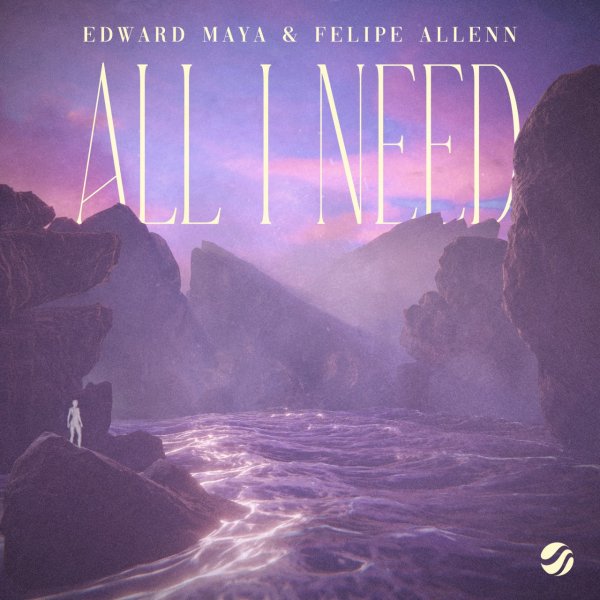 Edward Maya &amp; Felipe Allenn - All I Need (Original Mix)