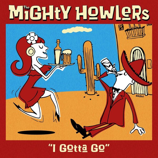 The Mighty Howlers - I Gotta Go