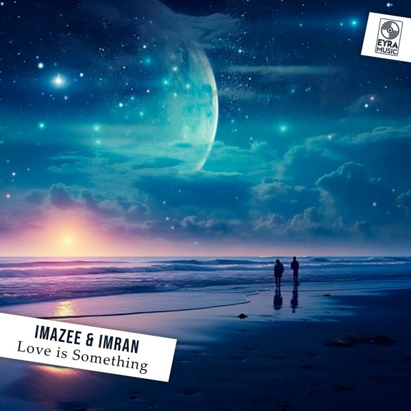 Imazee/Imran - Love is Something