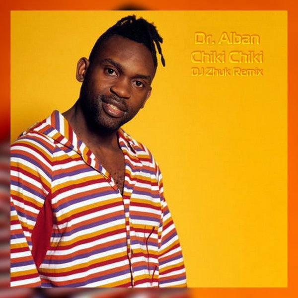Dr. Alban - Chiki Chiki (DJ Zhuk Remix)