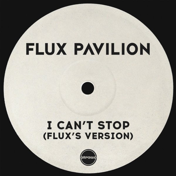 Flux Pavilion - I Can&apos;t Stop (Flux&apos;s Version)