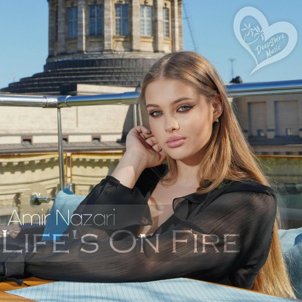 Amir Nazari - Life&apos;s On Fire