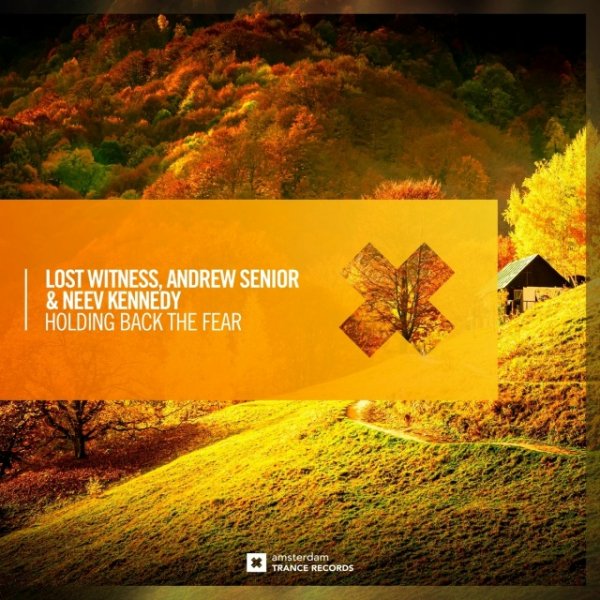 Lost Witness, Andrew Senior &amp; Neev Kennedy - Holding Back The Fear (Extended Mix)